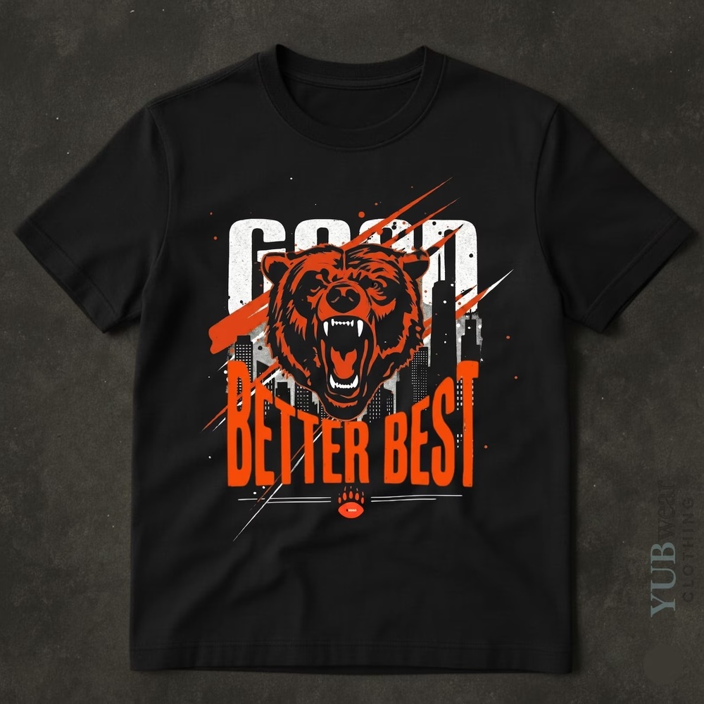 Good Better Best Shirt Bears Football Fans